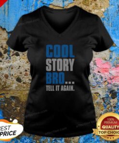 Hot Cool Story Bro Tell It Again V-Neck Shirt