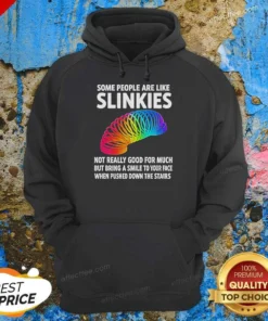 Hot Some People Are Like Slinkies Not Really Good For Much But Bring A Smile To Your Face Vintage Hoodie