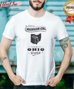 Official Just A Michigan Girl In An Ohio World shirt optimized for clear display on a white background