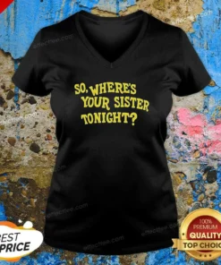 Official So Where'S Your Sister Tonight V-Neck Shirt
