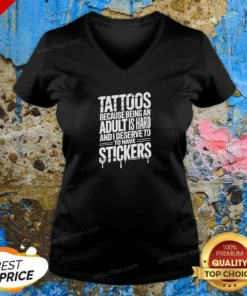 Premium Tattoos Because Being An Adult Is Hard Deserve V-Neck Shirt