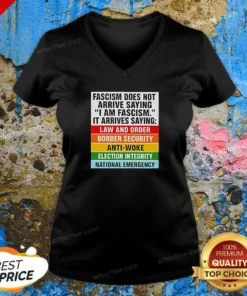 Pretty Fascism Does Not Arrive Saying I Am Fascism It Arrives Saying Law And Order V Neck Shirt v neck optimized, white women's fitted V neck tee