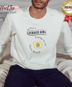 Pretty Just A Jersey Girl Living In An Iowa World Iowa Flag Map sweatshirt optimized on sweatshirt optimized