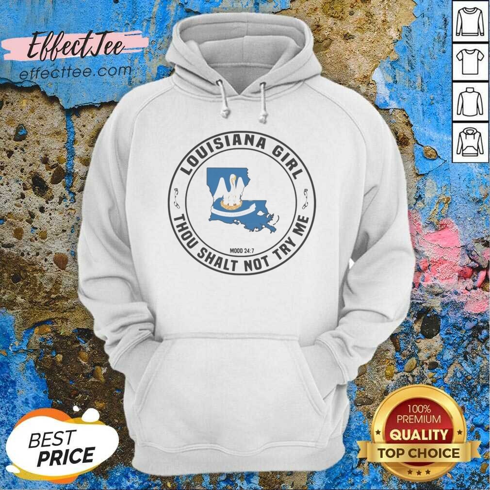 Pretty Louisiana Girl Thou Shalt Not Try Me Mood 24 7 State Symbol shirt optimized on Hoodie Pretty Louisiana Girl Thou Shalt Not Try Me Mood 24 7 State Symbol shirt optimized shown as a hoodie preview