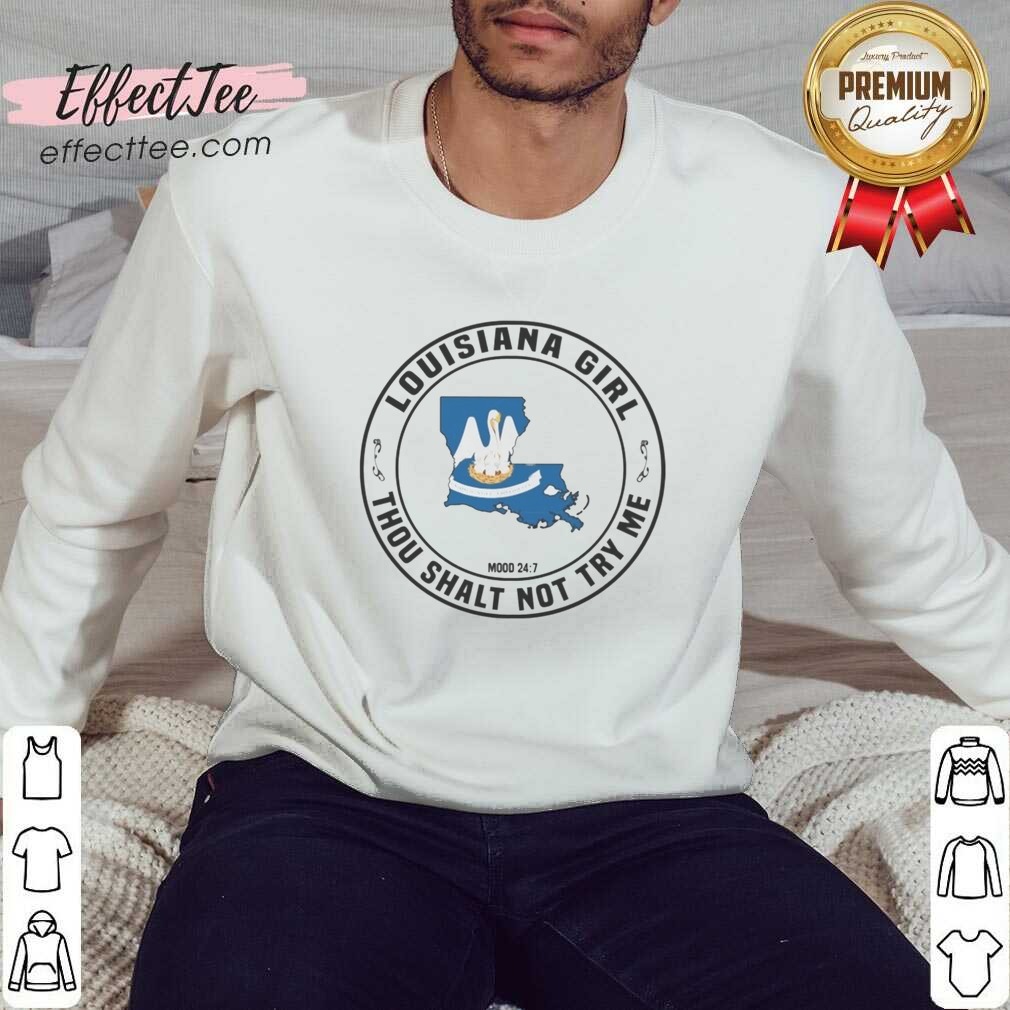 Pretty Louisiana Girl Thou Shalt Not Try Me Mood 24 7 State Symbol shirt optimized on Sweatshirt Pretty Louisiana Girl Thou Shalt Not Try Me Mood 24 7 State Symbol shirt optimized shown as a sweatshirt preview