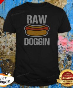 Pretty Raw Doggin Hot Dog Food Humor Funny Cooking Grill Chef Meal Eating
