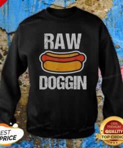 Pretty Raw Doggin Hot Dog Food Humor Funny Cooking Grill Chef Meal Eating Sweatshirt