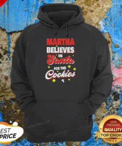 Top Martha Believes In Santa For The Cookies Hoodie