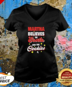 Top Martha Believes In Santa For The Cookies V-Neck Shirt