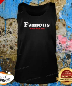 Funny Famous For Fuck All Tank Top