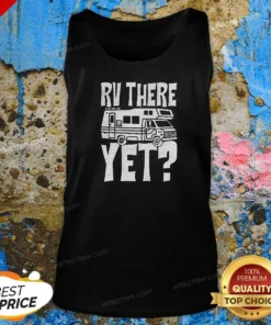 Funny RV There Yet Tank Top