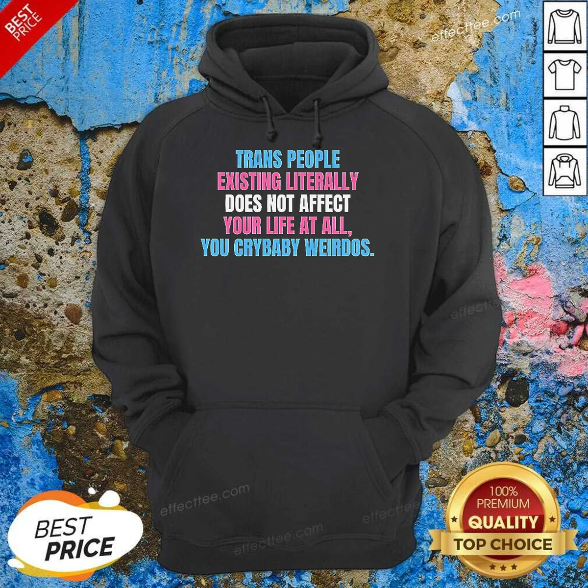 Funny Trans People Existing Literally Does Hoodie Funny Trans People Existing Literally Does Hoodie