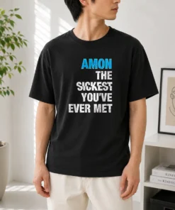 Good Amon The Sickest You'Ve Ever Met