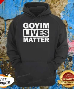 Good Goyim Lives Matter Slogan Text Design Hoodie