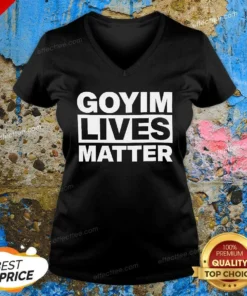 Good Goyim Lives Matter Slogan Text Design V-Neck Shirt