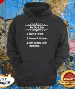 Good To Do List Kill People With Kindness Hoodie hoodie optimized with front print and drawstring hood