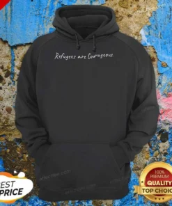 Hot Refugees Are Courageous Hoodie