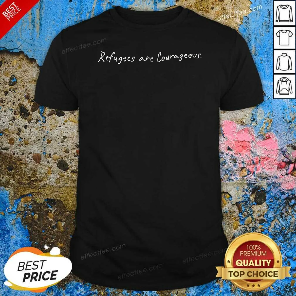 Hot Refugees Are Courageous Shirt optimized Shirt Hot Refugees Are Courageous Shirt optimized Shirt