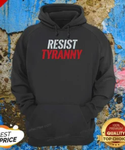 Hot Resist Tyranny Hoodie