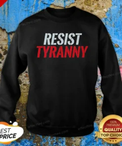 Hot Resist Tyranny Sweatshirt