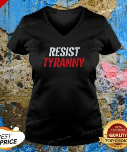 Hot Resist Tyranny V-Neck Shirt