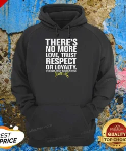 Hot There'S No More Love Trust Respect Or Loyalty Product Of My Surroundings Emmure Hoodie