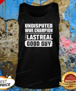 Hot Undisputed WWE Champion The Last Real Good Guy Tank Top