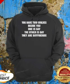 Hot You Have Two Wolves Inside You One Is Gay The Other Is Gay They Are Boyfriends Text hoodie optimized in black, featuring bold white text and graphic design