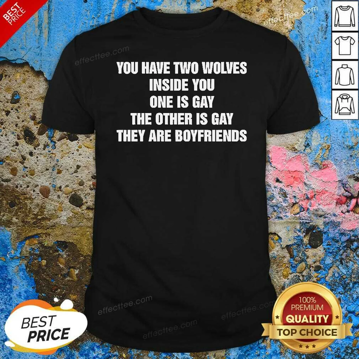 Hot You Have Two Wolves Inside Shirt Hot You Have Two Wolves Inside Shirt