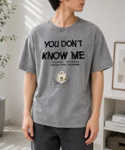 Nice You Do Not Know Me Federal Witness Protection Program United States Of America washed t shirt in soft faded fabric