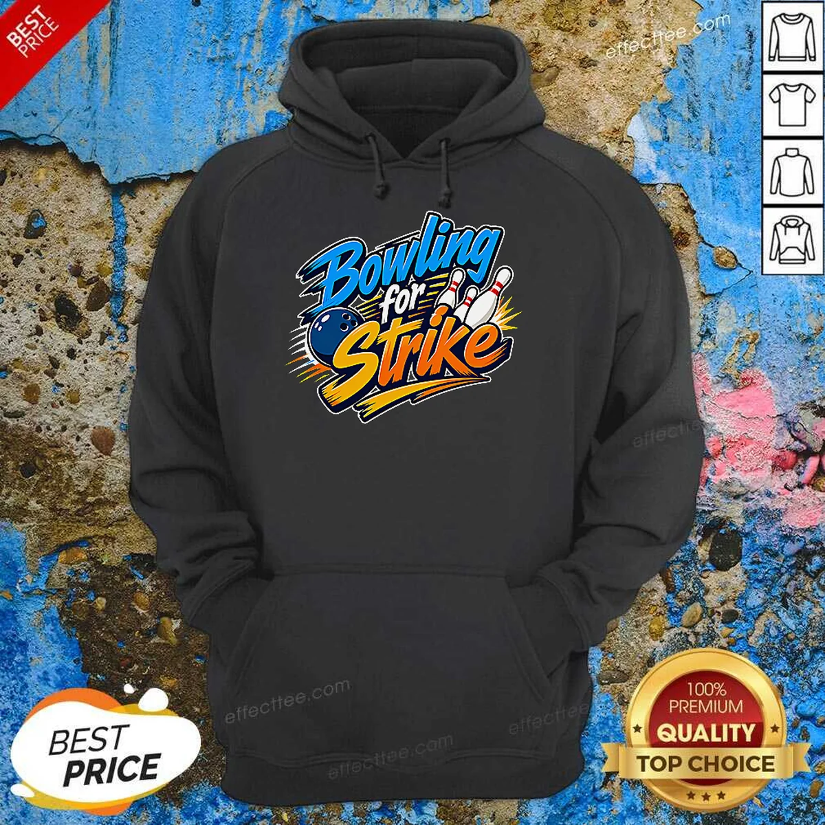 Official Bowling For Strike Typography Shirt Hoodie Official Bowling For Strike Typography Shirt Hoodie