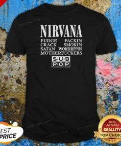 Official Nirvana Fudge Packin' Crack Smokin' Satan Worshippin' Motherfucker shirt optimized showing front graphic on a classic crew neck tee