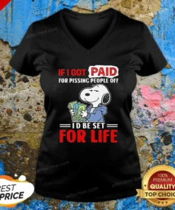 Official Snoopy If I Got Paid For Pissing People Off I'D Be Set For Life V Neck Shirt v neck optimized in black