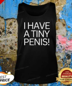Original I Have A Tiny Penis Tank Top