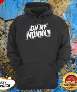 Original On My Momma Hoodie
