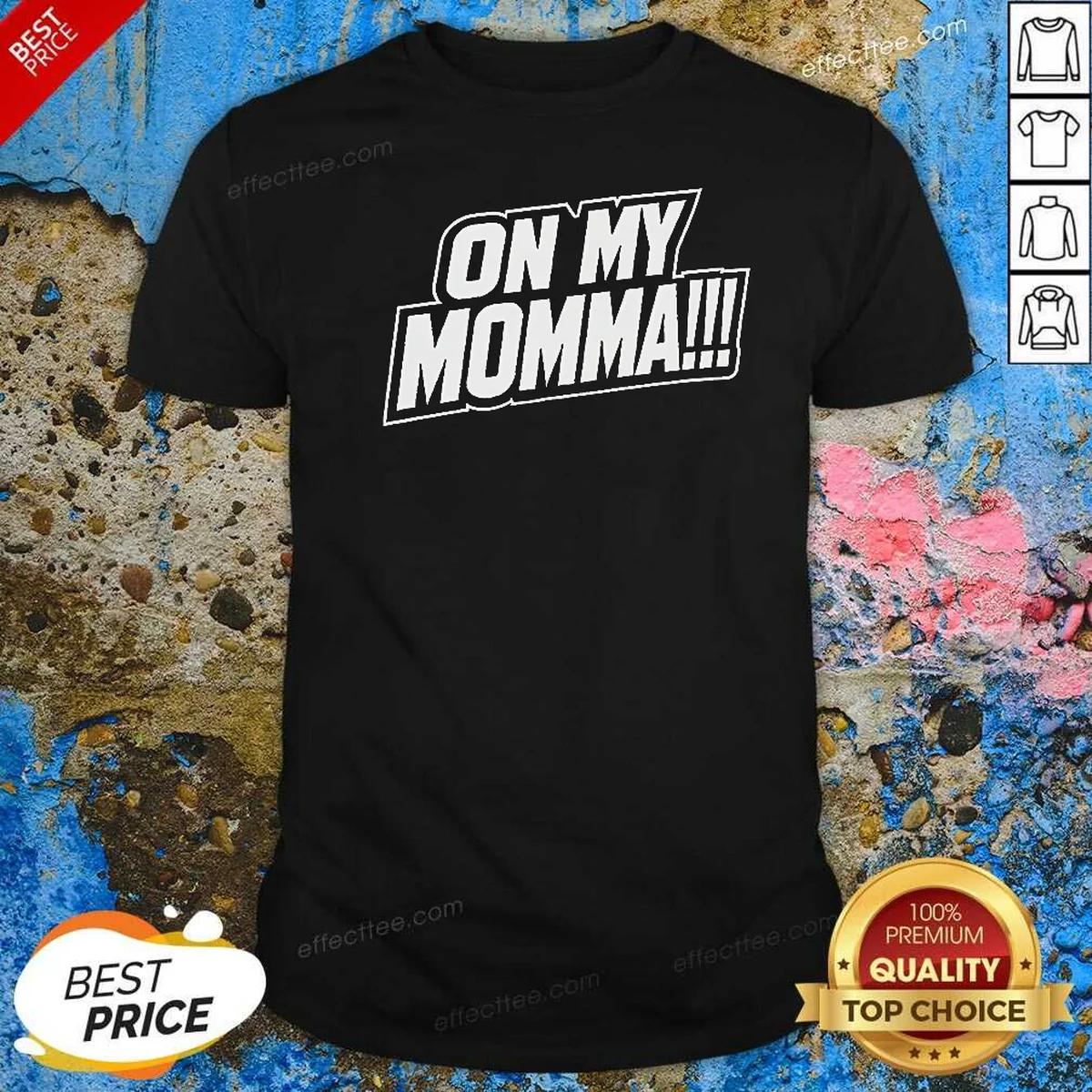 Original On My Momma Shirt optimized Shirt Original On My Momma Shirt optimized Shirt