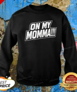 Original On My Momma Sweatshirt