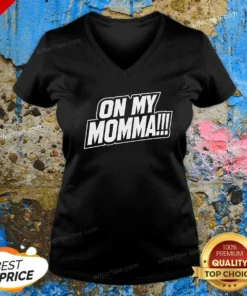 Original On My Momma V-Neck Shirt