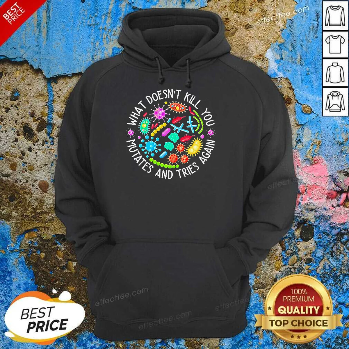 Original What Doesn'T Kill You Mutates And Tries Again Germs Hoodie