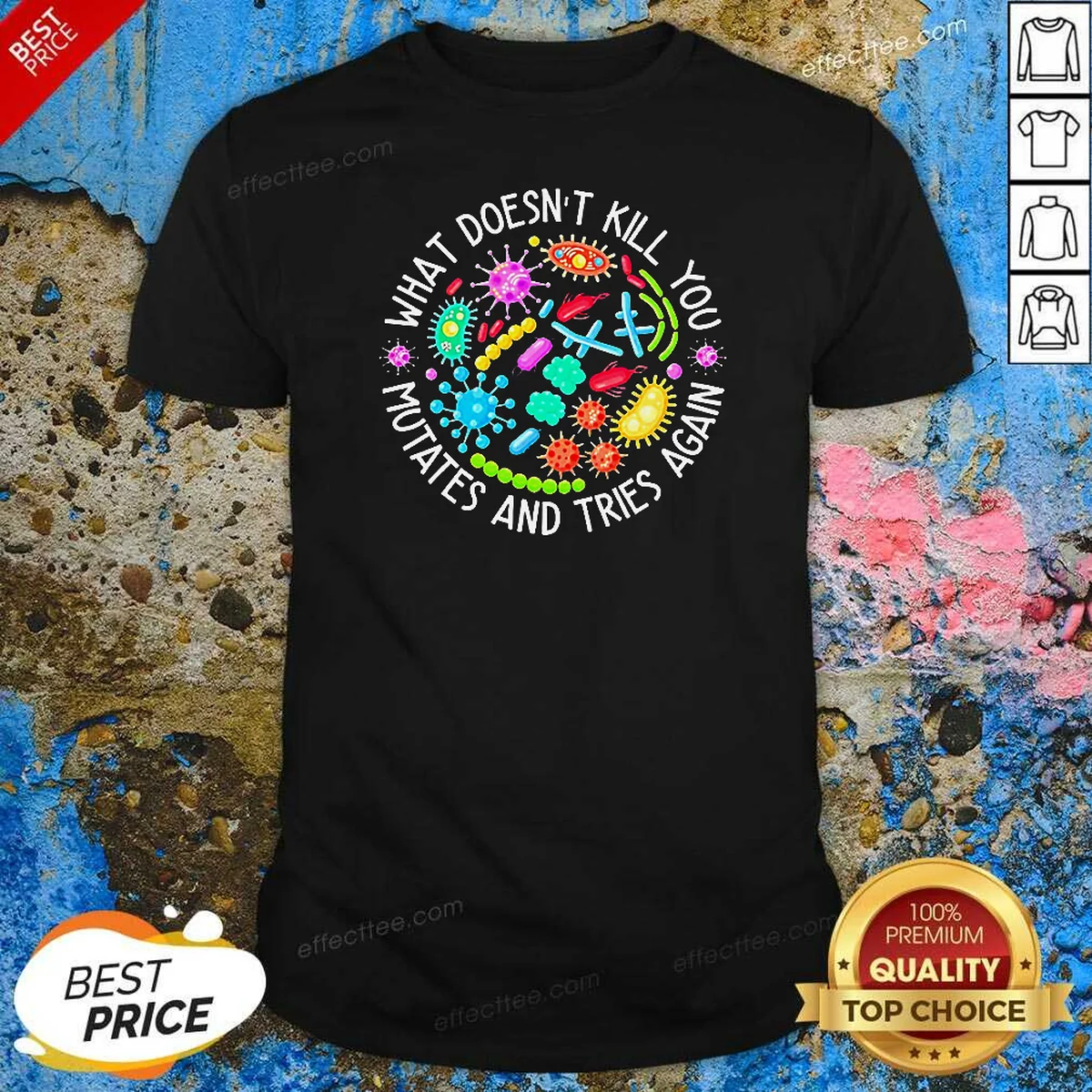 Original What Doesn'T Kill You Mutates Shirt Original What Doesn'T Kill You Mutates Shirt