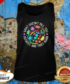 Original What Doesn'T Kill You Mutates And Tries Again Germs Tank Top