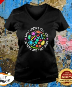 Original What Doesn'T Kill You Mutates And Tries Again Germs V-Neck Shirt