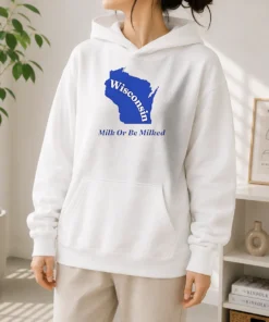 Original Wisconsin State Milk Or Be Milked Map Hoodie