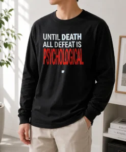 Premium Until Death All Defeat Is Psychological Long Sleeve Shirt