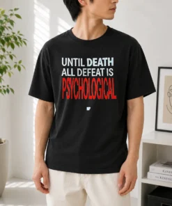 Premium Until Death All Defeat Is Psychological t shirt in black, crew neck short sleeve cotton tee