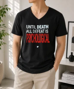 Premium Until Death All Defeat Is Psychological V Neck Shirt in black with bold white text design