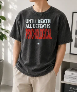 Premium Until Death All Defeat Is Psychological Washed T-Shirt