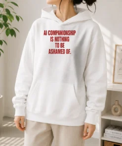 Pretty AI Companionship Is Nothing To Be Ashamed Of Hoodie in soft black fabric with front pocket and drawstring hood