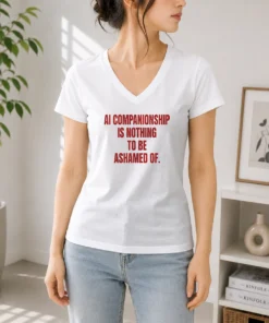 Pretty AI Companionship Is Nothing To Be Ashamed Of V-Neck Shirt