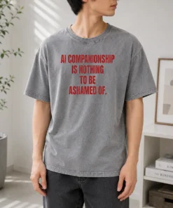 Pretty AI Companionship Is Nothing To Be Ashamed Of Washed T-Shirt